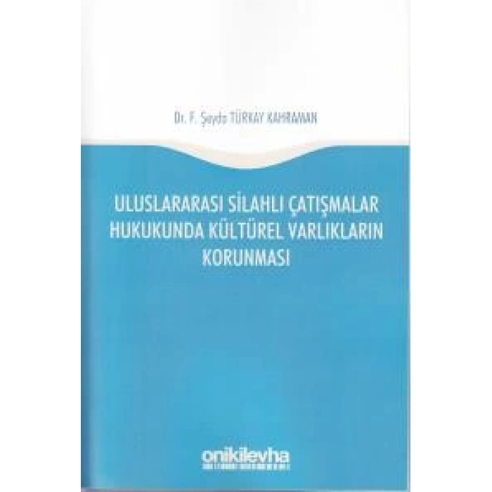 Uluslararası Silahlı Çatışmalar Hukukunda Kültürel Varlıkların Korunması