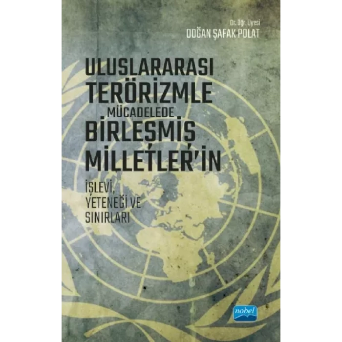 Uluslararası Terörizmle Mücadelede Birleşmiş Milletler’in İşlevi, Yeteneği ve Sınırları