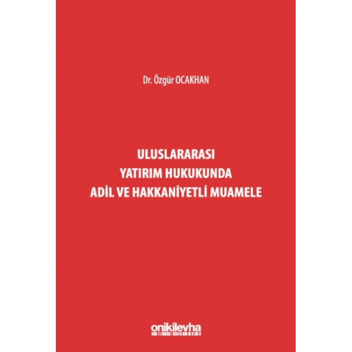 Uluslararası Yatırım Hukukunda Adil ve Hakkaniyetli Muamele