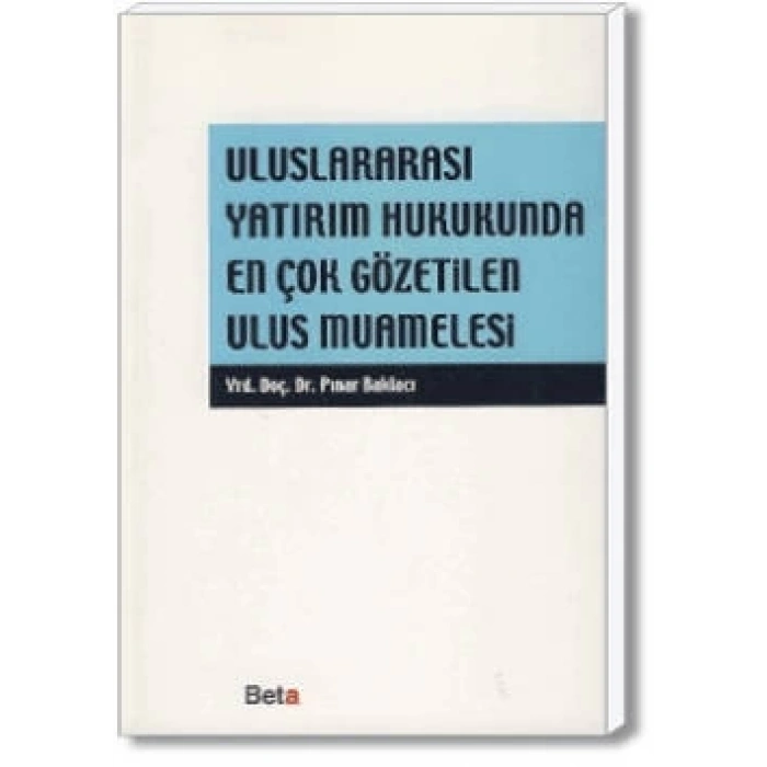 Uluslararası Yatırım Hukukunda En Çok Gözetilen