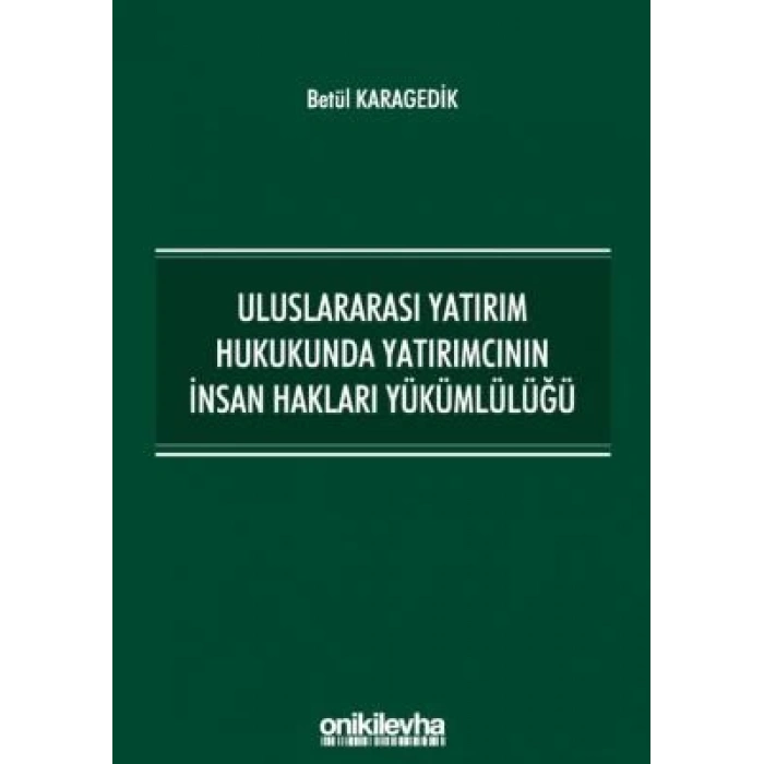 Uluslararası Yatırım Hukukunda Yatırımcının İnsan Hakları Yükümlülüğü