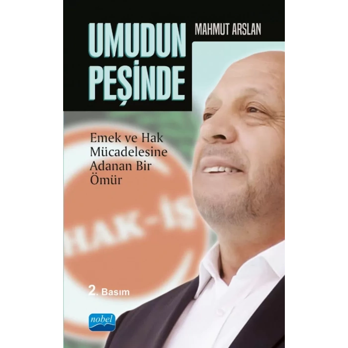 UMUDUN PEŞİNDE -Mahmut Arslan- Emek ve Hak Mücadelesine Adanan Bir Ömür
