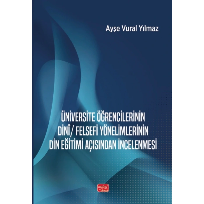 Üniversite Öğrencilerinin Dinî / Felsefi Yönelimlerinin Din Eğitimi Açısından İncelenmesi