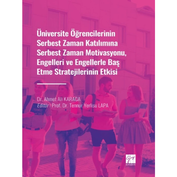 Üniversite Öğrencilerinin Serbest Zaman Motivasyonu, Engelleri ve Engellerle Baş Etme Stratejilerinin Etkisi