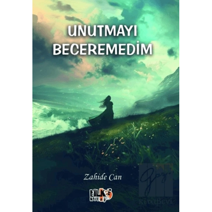 Unutmayı Beceremedim