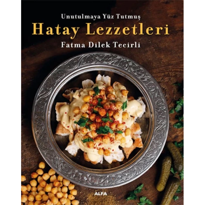 Unutulmaya Yüz Tutmuş Hatay Lezzetleri