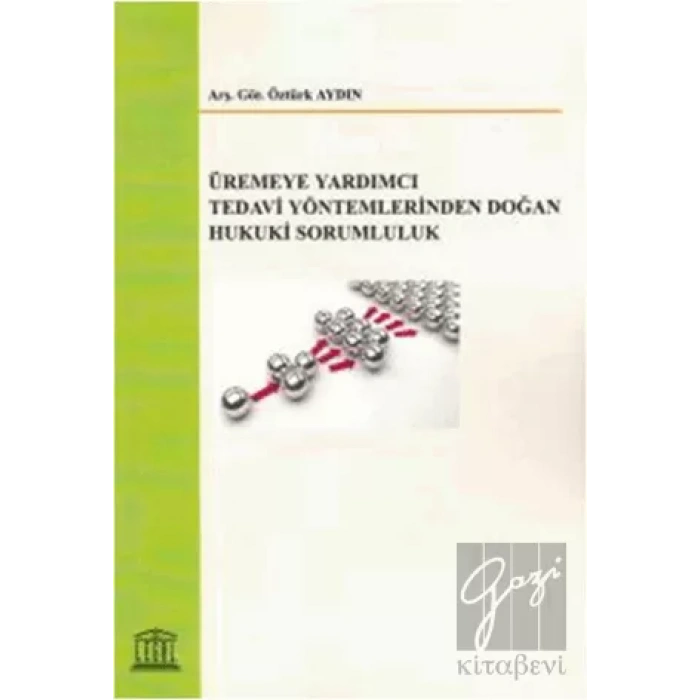 Üremeye Yardımcı Tedavi Yöntemlerinden Doğan Hukuki Sorumluluk