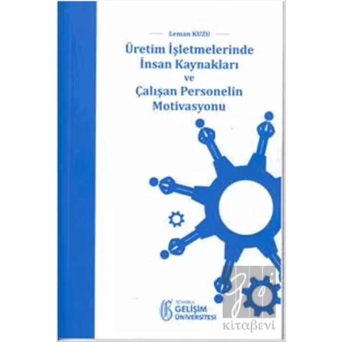 Üretim İşletmelerinde İnsan Kaynakları ve Çalışan Personelin Motivasyonu