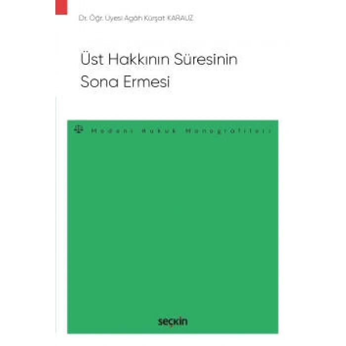 Üst Hakkının Süresinin Sona Ermesi – Medeni Hukuk Monografileri –