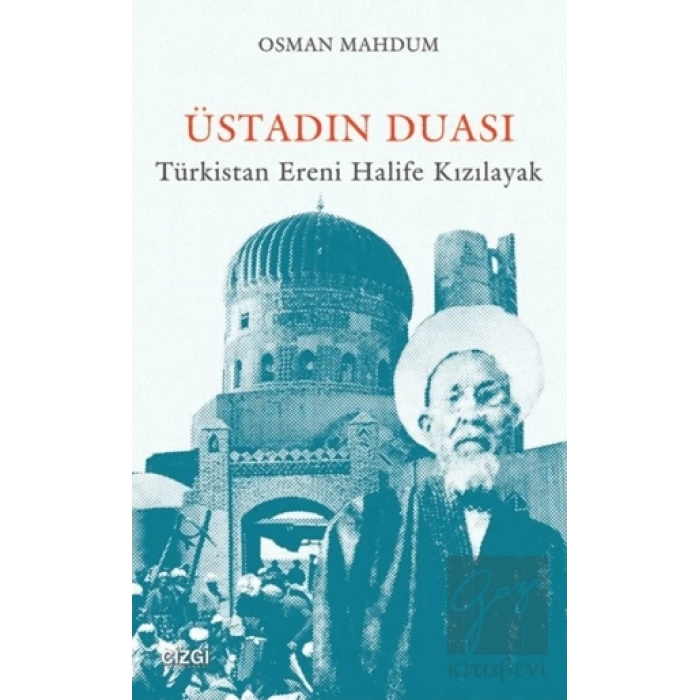 Üstadın Duası: Türkistan Ereni Halife Kızılayak