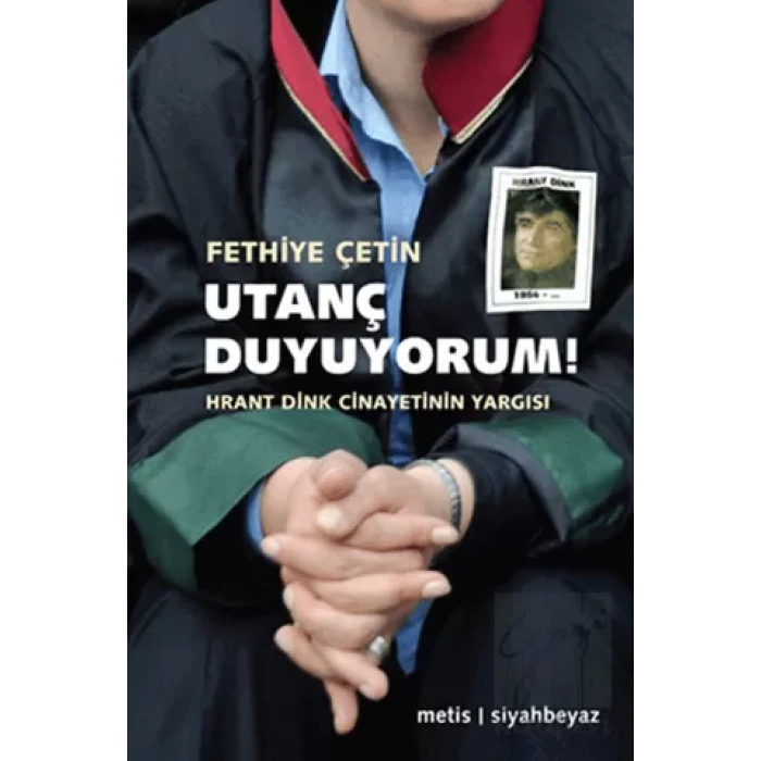 Utanç Duyuyorum : Hrant Dink Cinayetinin Yargısı