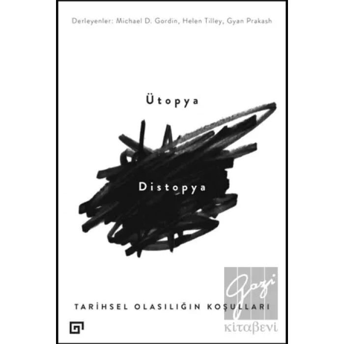 Ütopya Distopya: Tarihsel Olasılığın Koşulları