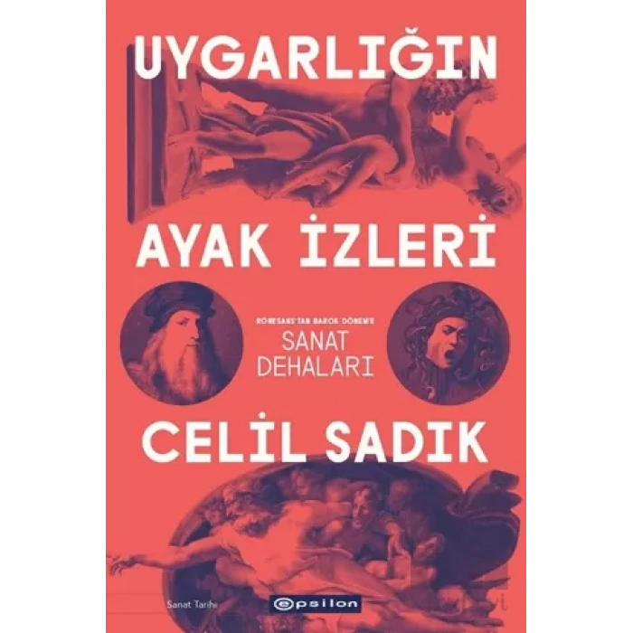 Uygarlığın Ayak İzleri - Rönesanstan Barok Döneme Sanat Dehaları