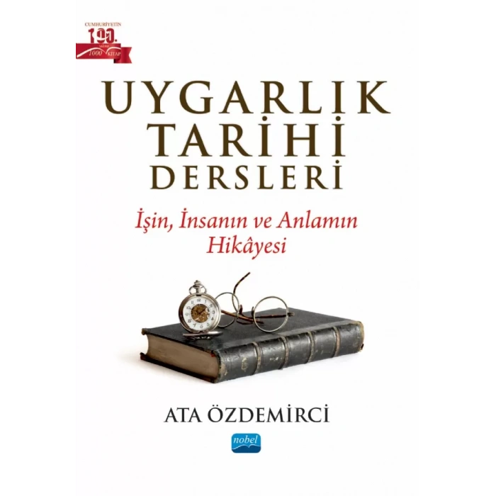 UYGARLIK TARİHİ DERSLERİ - İşin, İnsanın ve Anlamın Hikâyesi