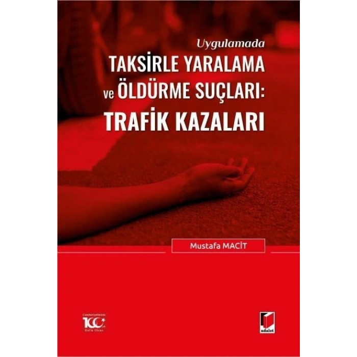 Uygulamada Taksirle Yaralama ve Öldürme Suçları: Trafik Kazaları