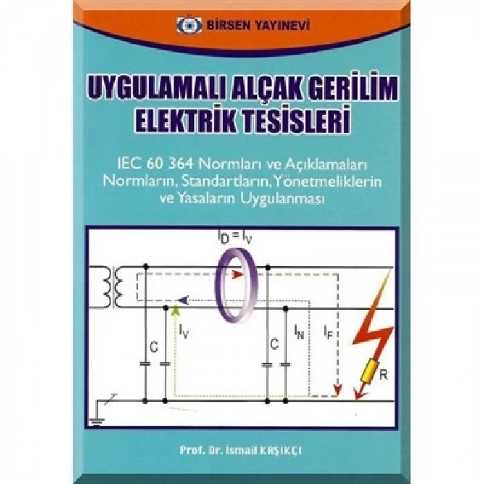Uygulamalı Alçak Gerilim Elektrik Tesisleri / Prof. Dr. İsmail Kaşıkçı