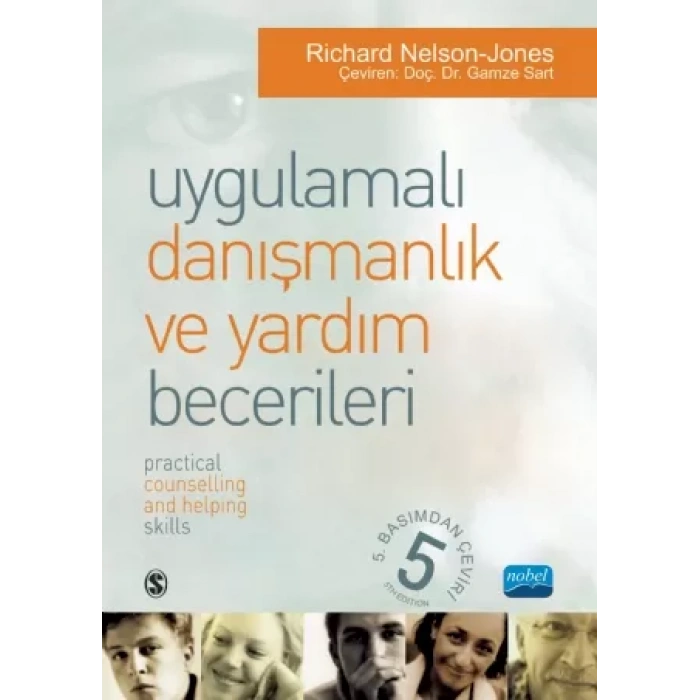UYGULAMALI DANIŞMANLIK VE YARDIM BECERİLERİ - Yaşam Becerileri Danışmanlığı Modeli İçin Metin ve Aktiviteler / PRACTICAL COUNSELLING AND HELPING SKILLS - Text And Activities For the Life Skills Counselling Model