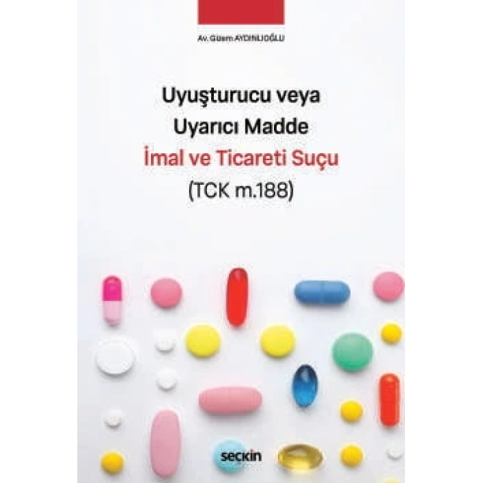 Uyuşturucu veya Uyarıcı Madde İmal ve Ticareti Suçu (TCK m.188)