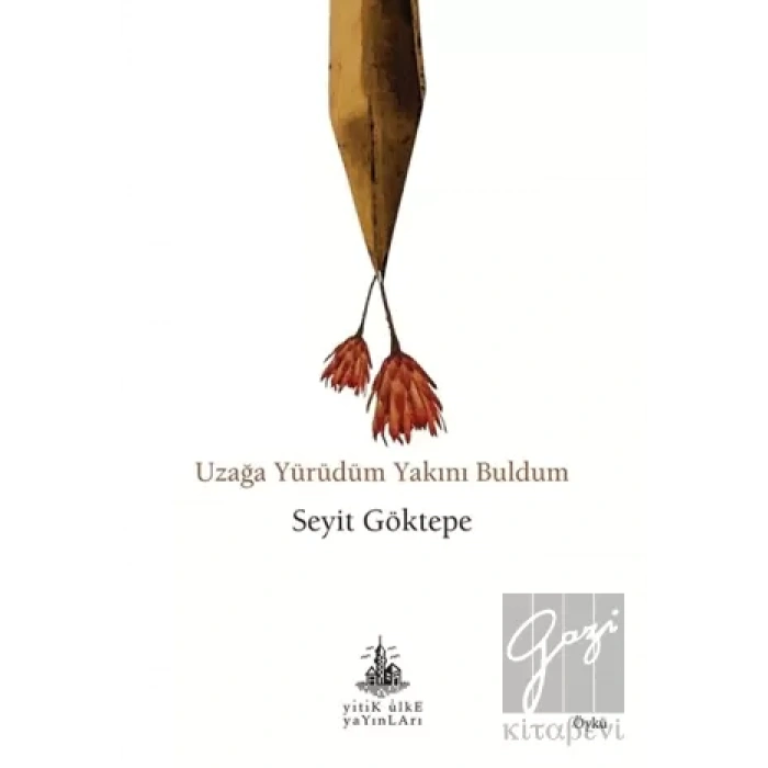 Uzağa Yürüdüm Yakını Buldum