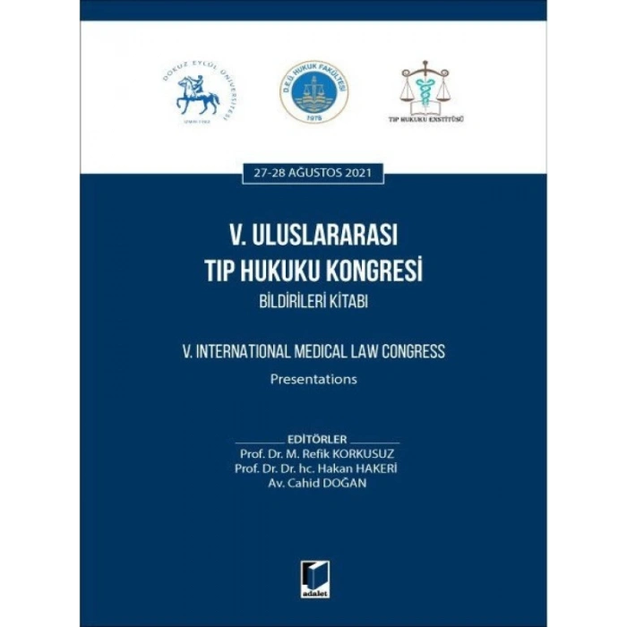 V. Uluslararası Tıp Hukuku Kongresi Bildirileri Kitabı - Hakan HakeriM. Refik KorkusuzCahid Doğan