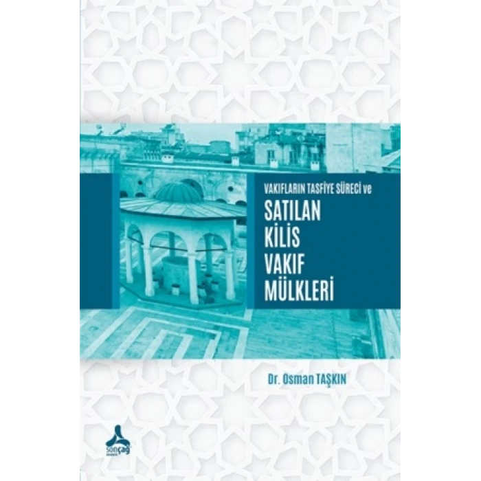 Vakıfların Tasfiye Süreci ve Satılan Kilis Vakıf Mülkleri