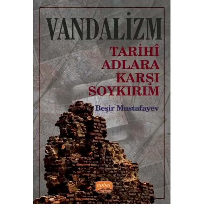 VANDALİZM - Tarihî Adlara Karşı Soykırım