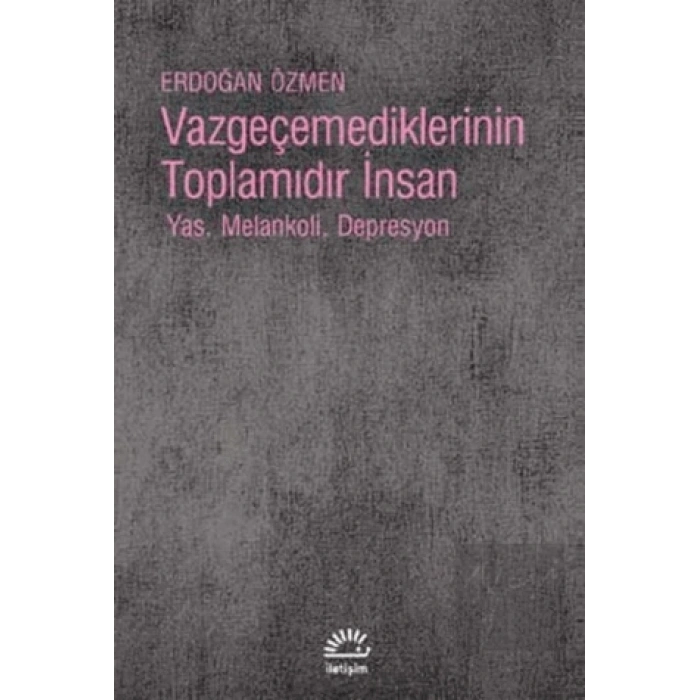Vazgeçmediklerinin Toplamıdır İnsan