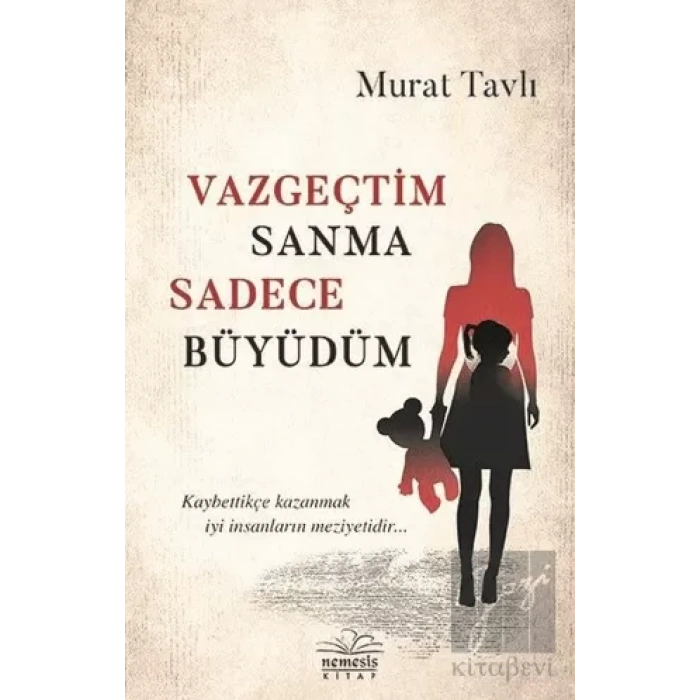 Vazgeçtim Sanma Sadece Büyüdüm