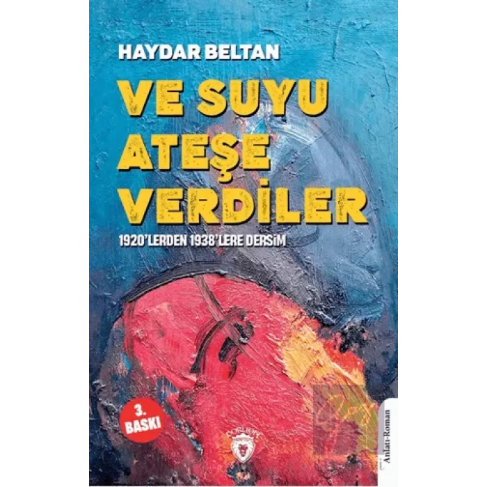 Ve Suyu Ateşe Verdiler1920’lerden 1938’lere Dersim