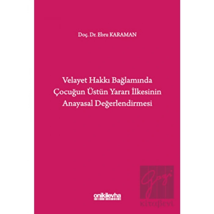 Velayet Hakkı Bağlamında Çocuğun Üstün Yararı İlkesinin Anayasal Değerlendirmesi