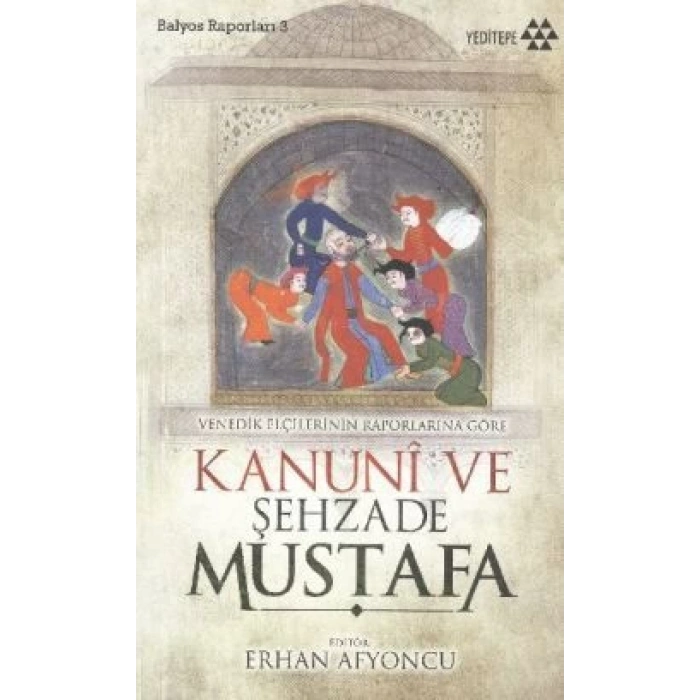Venedik Elçilerinin Raporlarına Göre Kanuni ve Şehzade Mustafa