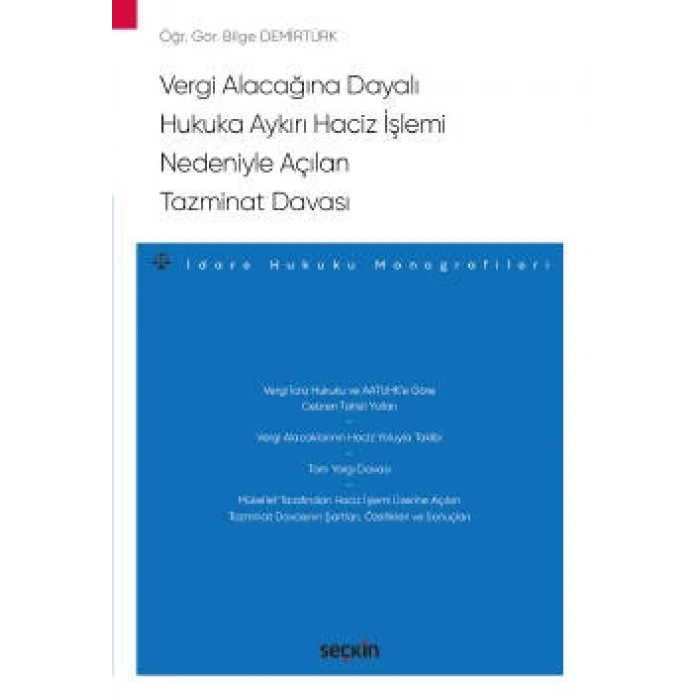 Vergi Alacağına Dayalı Hukuka Aykırı Haciz İşlemi Nedeniyle Açılan Tazminat Davası – İdare Hukuku Monografileri –