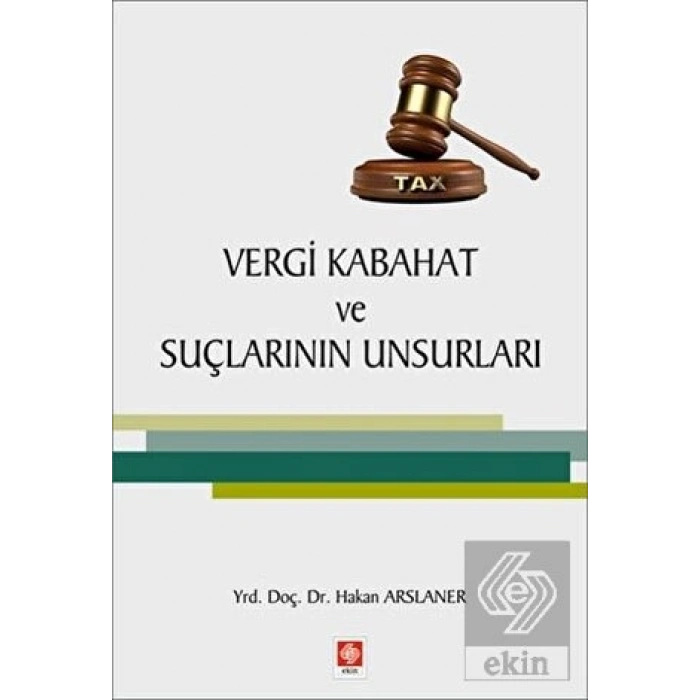 Vergi Kabahat ve Suçlarının Unsurları / Hakan Arslaner
