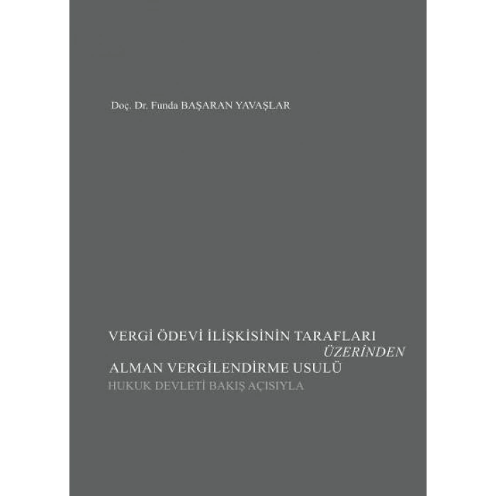 Vergi Ödevi İlişkisinin Tarafları Üzerinden Alman Vergilendirme Usulü (Hukuk Devleti Bakış Açısıyla)