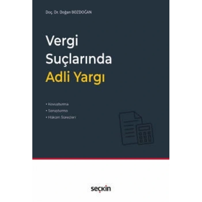 Vergi Suçlarında Adli Yargı Kovuşturma, Soruşturma ve Hüküm Süreçleri