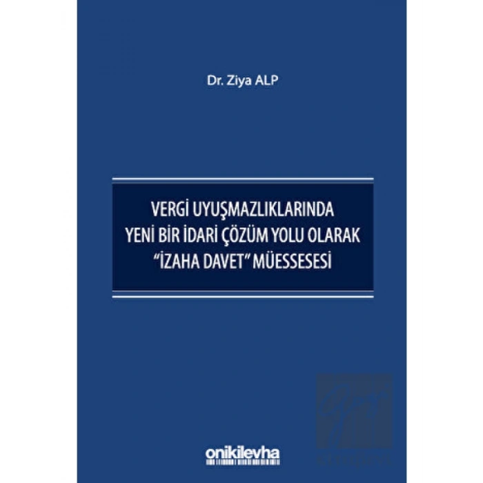 Vergi Uyuşmazlıklarında Yeni Bir İdari Çözüm Yolu Olarak İzaha Davet Müessesesi