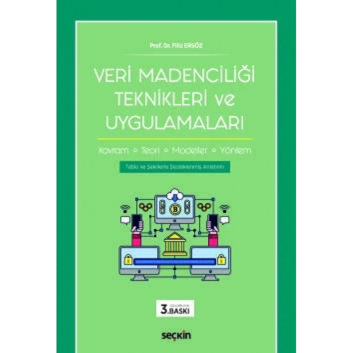 Veri Madenciliği Teknikleri ve Uygulamaları Kavram – Teori – Modeller, Yöntem