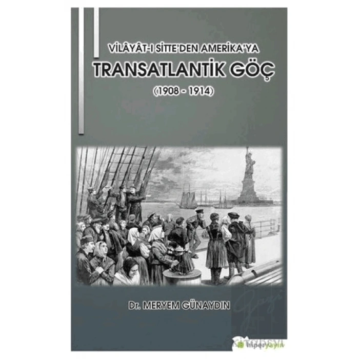 Vilayat-ı Sitte’den Amerika’ya Transatlantik Göç (1908 - 1914)