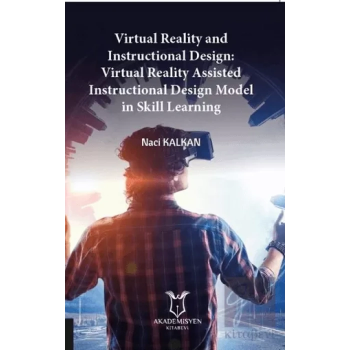 Virtual Reality and Instructional Design:Virtual Reality Assisted Instructional Design Model in Skill Learning