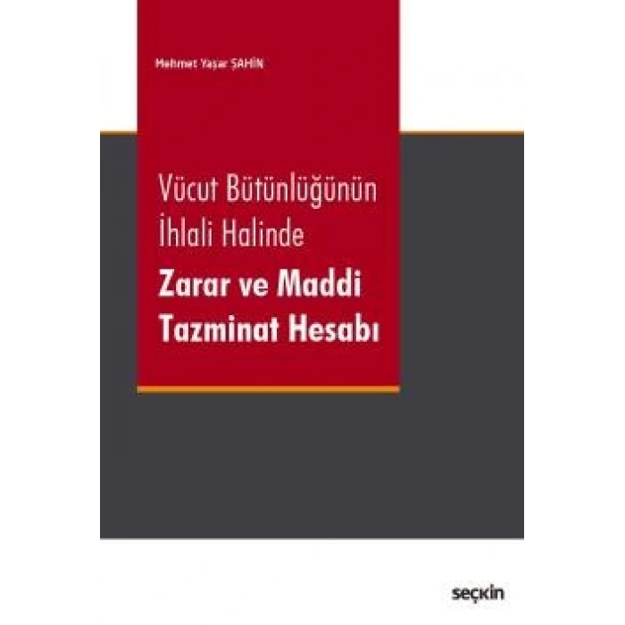 Vücut Bütünlüğünün İhlali Halinde <br />Zarar ve Maddi Tazminat Hesabı