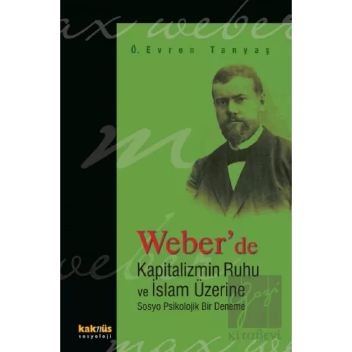 Weber’de Kapitalizmin Ruhu ve İslam Üzerine Sosyo Psikolojik Bir Deneme