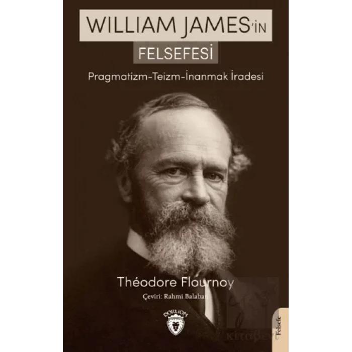 William James’in Felsefesi Pragmatizm - Teizm - İnanmak İradesi