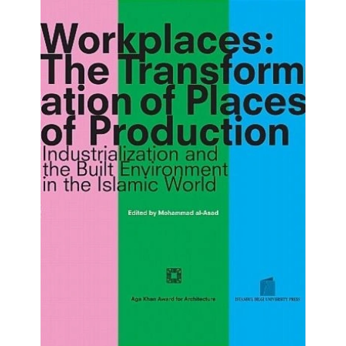 Workplaces: The Transformation of Places of Production,Intdustrialization and the Built Environment