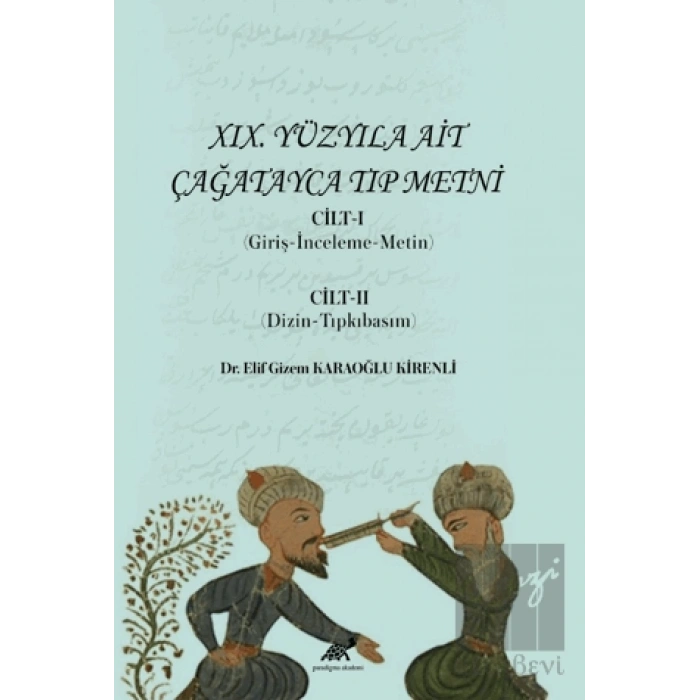 XIX. Yüzyıla Ait Çağatayca Tıp Metni Cilt-I (Giriş-İnceleme-Metin) Cilt-II (Dizin-Tıpkıbasım)