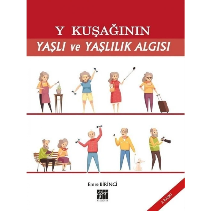 Y Kuşağının Yaşlı ve Yaşlılık Algısı - Emre BİRİNCİ