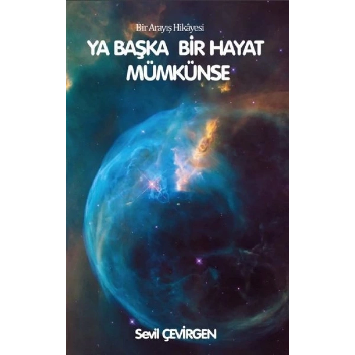 Ya Başka Hayat Mümkünse - Bir Arayış Hikayesi