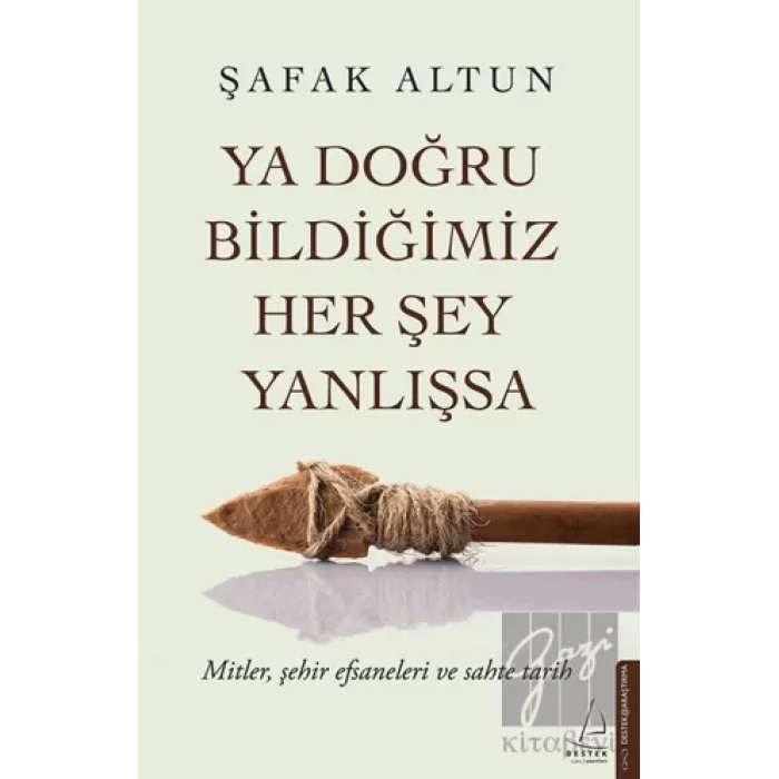 Ya Doğru Bildiğimiz Her Şey Yanlışsa