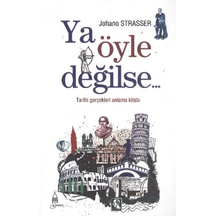Ya Öyle Değilse: Tarihi Gerçekleri Anlama Kitabı