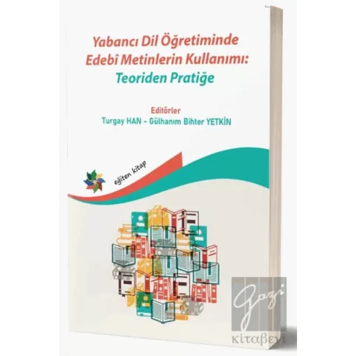 Yabancı Dil Öğretiminde Edebi Metinlerin Kullanımı: Teoriden Pratiğe