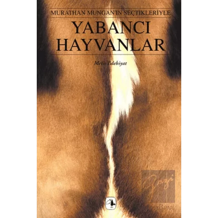 Yabancı Hayvanlar: Murathan Munganın Seçtikleriyle